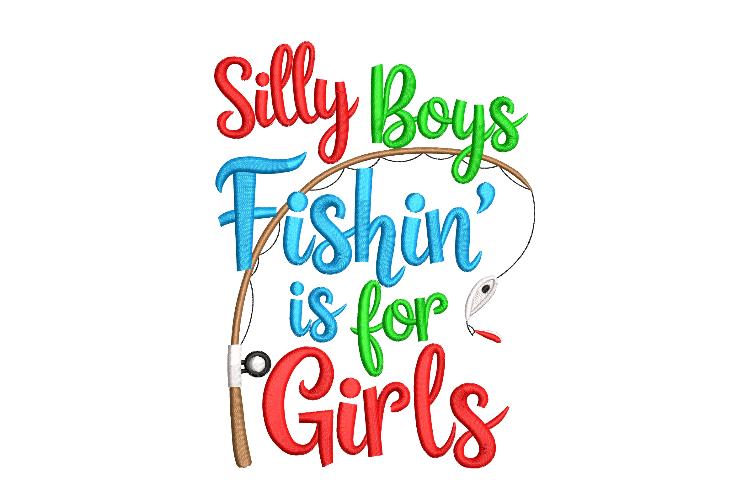 Silly Boys Fishin’ Is for Girls – Funny Fishing Embroidery Design