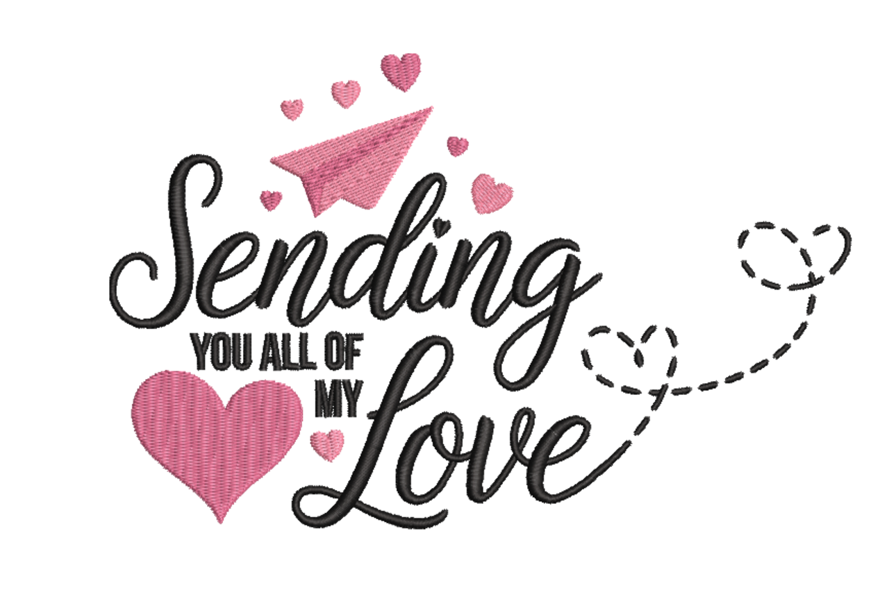 Sending You All Of My Love Machine Embroidery Design