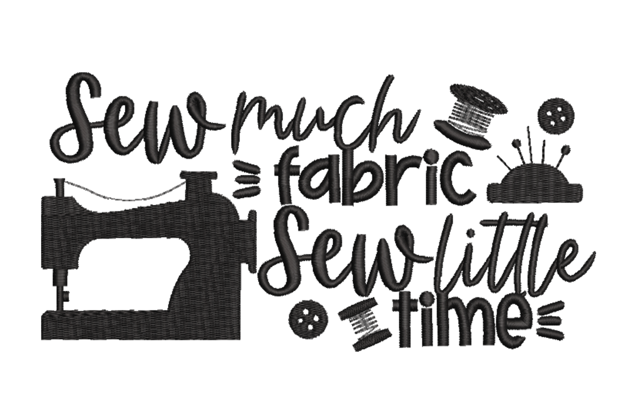 Sew Much Fabric Sew Little Time Machine Embroidery Design