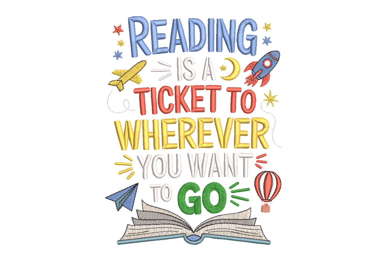 Reading Is A Ticket To Go Machine Embroidery Design