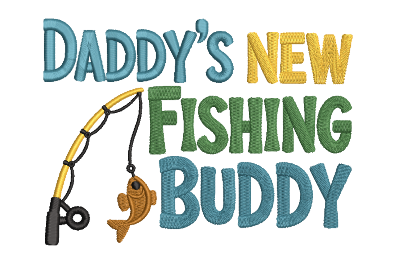 Daddy's New Fishing Buddy Machine Embroidery Design