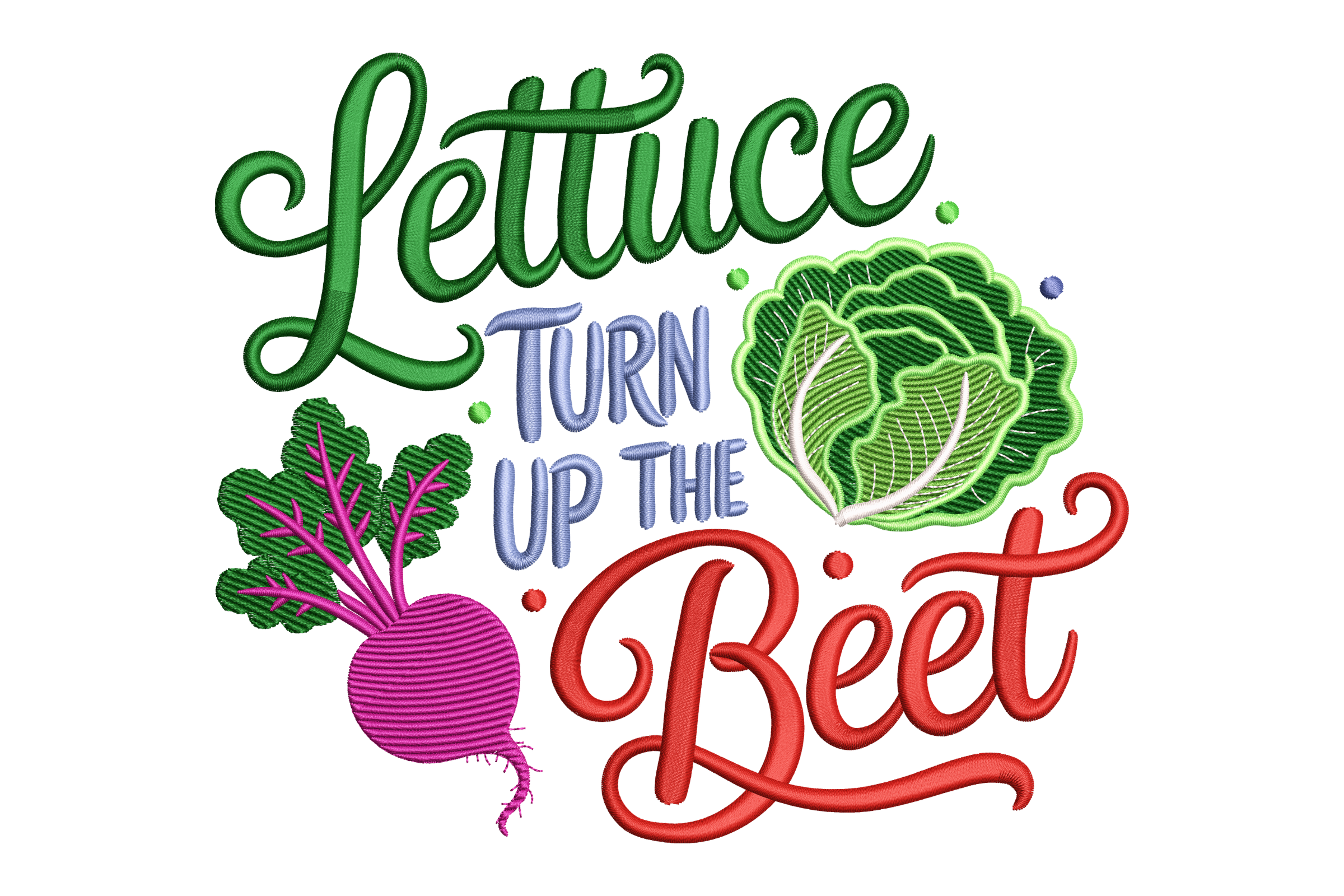 Lettuce Turn Up The Beet Machine Embroidery Design