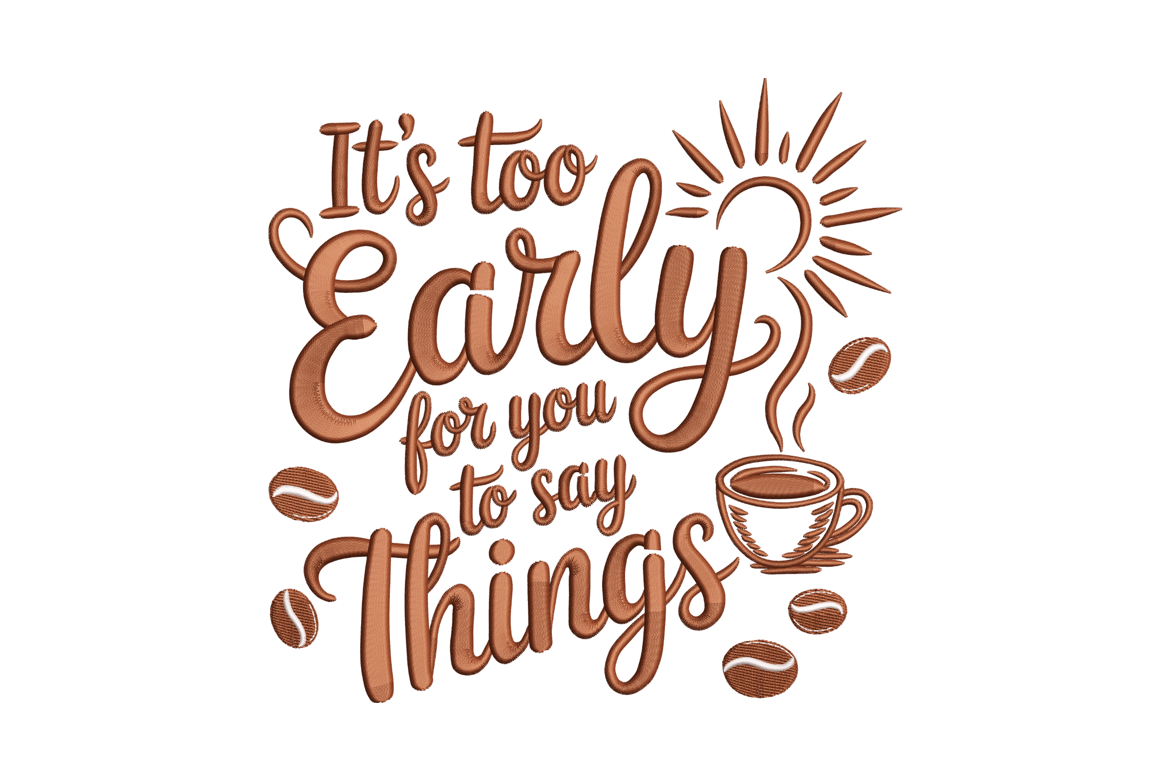 It's Too Early Coffee Machine Embroidery Design