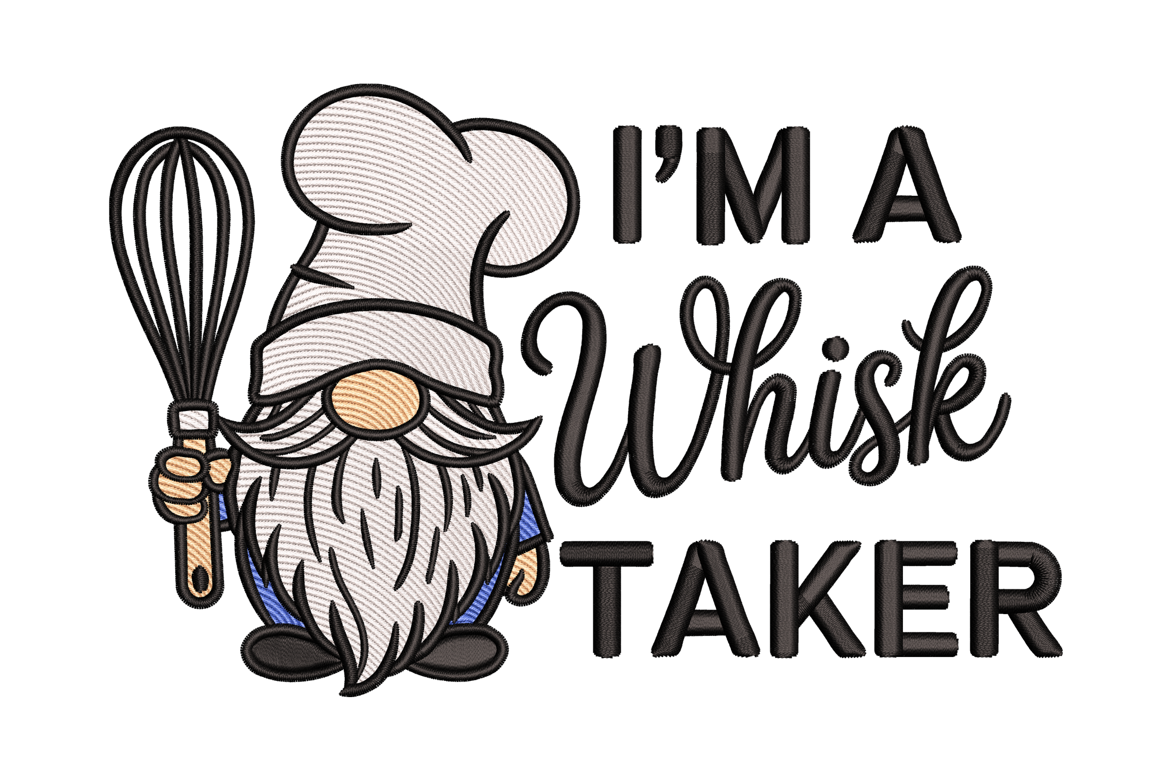 I'm a Whisk Taker Gnome Machine Embroidery Design